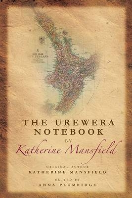 The Urewera Notebook by Katherine Mansfield - Katherine Mansfield