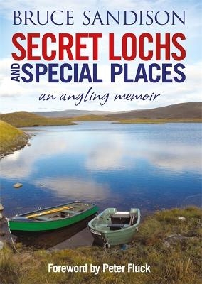 Secret Lochs and Special Places - Alex Gordon, Bruce Sandison, Peter Fluck