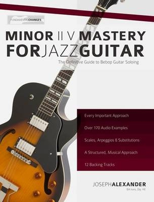 Minor II V Mastery for Jazz Guitar - Joseph Alexander