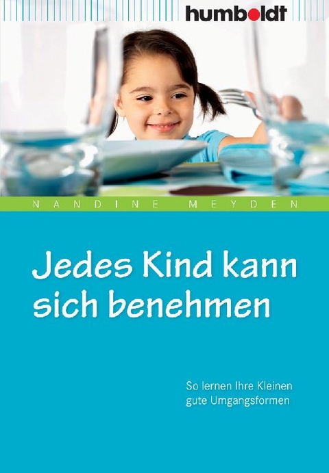 Jedes Kind kann sich benehmen - Nandine Meyden