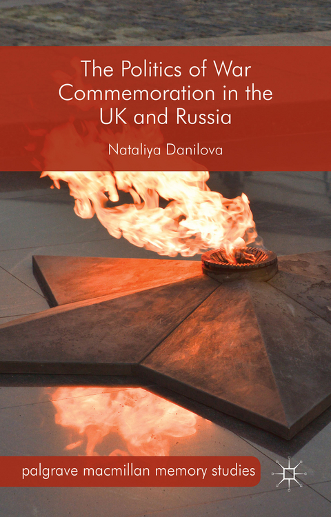 The Politics of War Commemoration in the UK and Russia - Nataliya Danilova