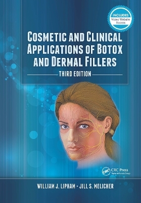 Cosmetic and Clinical Applications of Botox and Dermal Fillers - William J. Lipham, Jill Mellicher