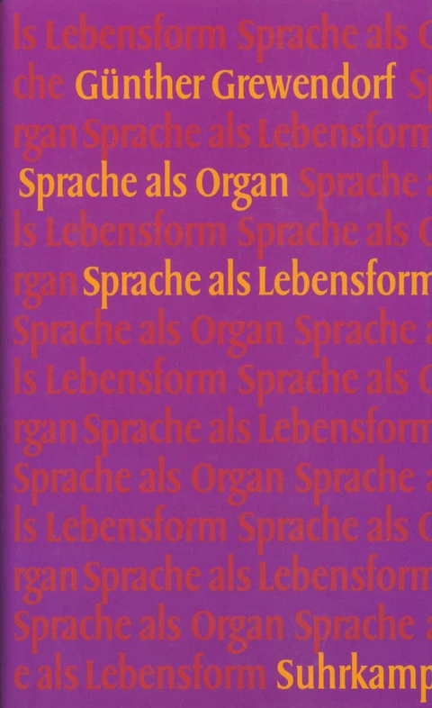 Sprache als Organ. Sprache als Lebensform - Günther Grewendorf