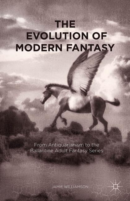 The Evolution of Modern Fantasy - J. Williamson