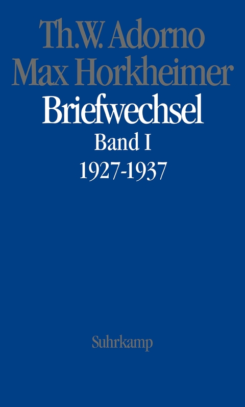 Briefe und Briefwechsel - Theodor W. Adorno, Max Horkheimer