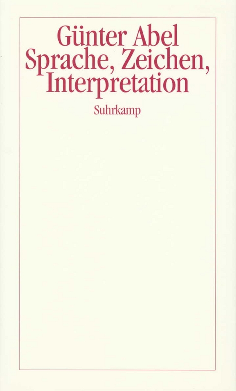 Sprache, Zeichen, Interpretation - Günter Abel