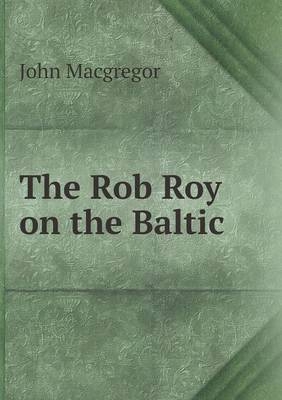 The Rob Roy on the Baltic - John MacGregor