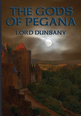 The Gods of Pegana - Lord Dunsany