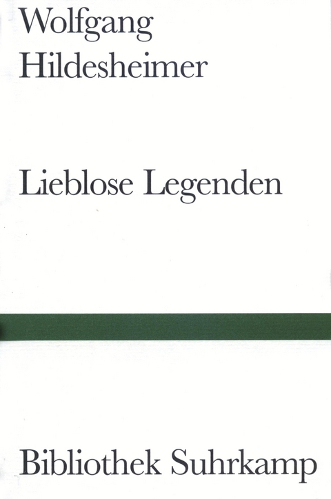 Lieblose Legenden - Wolfgang Hildesheimer
