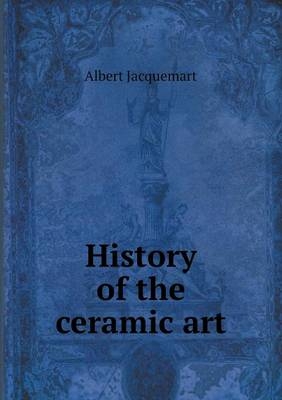 History of the ceramic art - Albert Jacquemart