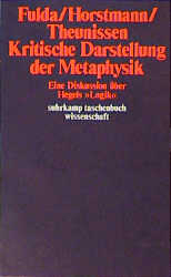 Kritische Darstellung der Metaphysik - Hans-Friedrich Fulda, Rolf-Peter Horstmann, Michael Theunissen