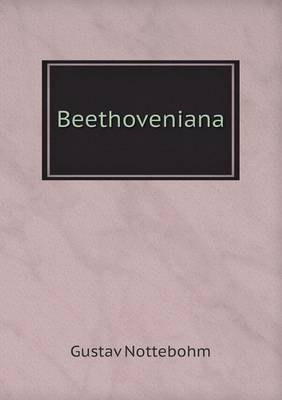 Beethoveniana - Gustav Nottebohm