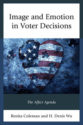 Image and Emotion in Voter Decisions - Renita Coleman, Denis Wu