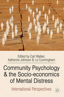 Community Psychology and the Socio-economics of Mental Distress -  Carl Walker,  Katherine Johnson,  Liz Cunningham