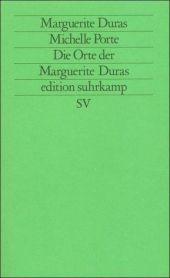Die Orte der Marguerite Duras - Marguerite Duras, Michelle Porte