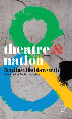 Theatre and Nation -  Holdsworth Nadine Holdsworth,  Hytner Nicholas Hytner