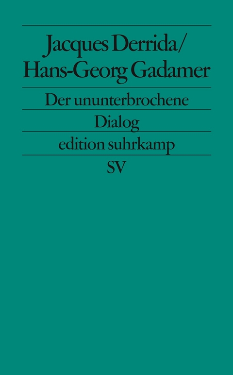 Der ununterbrochene Dialog - Jacques Derrida, Hans-Georg Gadamer