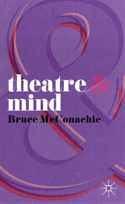 Theatre and Mind -  McConachie Bruce McConachie