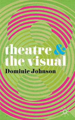 Theatre and The Visual -  Johnson Dominic Johnson