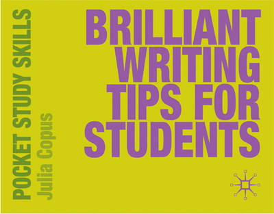 Brilliant Writing Tips for Students -  Julia Copus