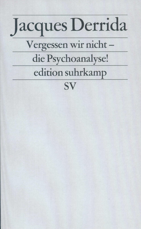 Vergessen wir nicht – die Psychoanalyse! - Jacques Derrida