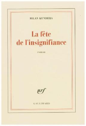 La fete de l'insignifiance - Milan Kundera