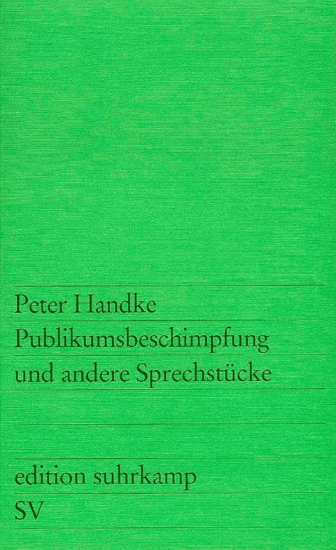 Publikumsbeschimpfung und andere Sprechstücke - Peter Handke