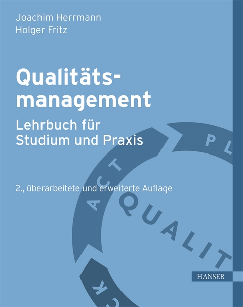 Qualitätsmanagement - Lehrbuch für Studium und Praxis - Joachim Herrmann, Holger Fritz