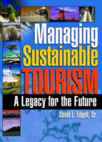 Managing Sustainable Tourism - David L. Edgell Sr