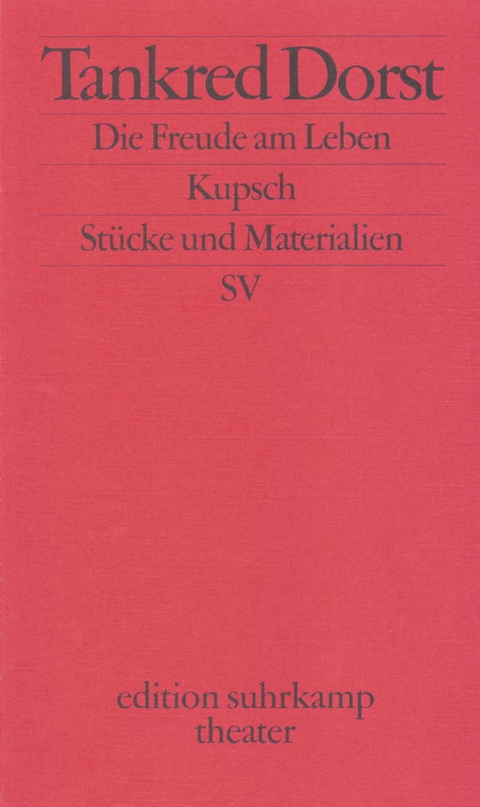 Die Freude am Leben. Kupsch - Tankred Dorst