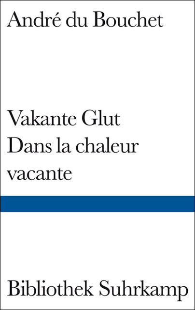 Vakante Glut/Dans la chaleur vacante - André du Bouchet