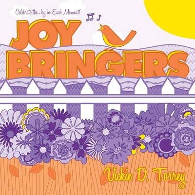 Joy Bringers - Vickie D Torrey