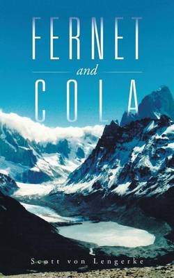 Fernet and Cola - Scott von Lengerke