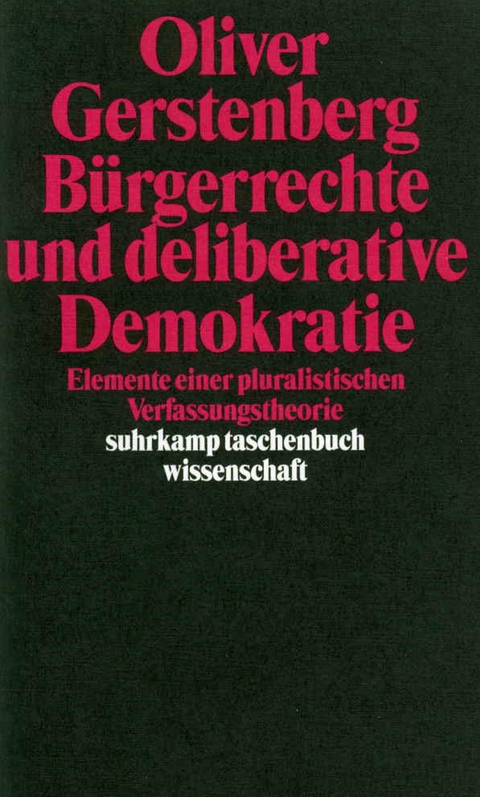 Bürgerrechte und deliberative Demokratie - Oliver Gerstenberg