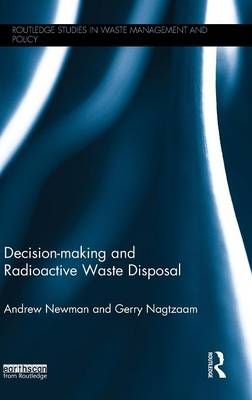Decision-making and Radioactive Waste Disposal -  Gerry Nagtzaam,  Andrew Newman