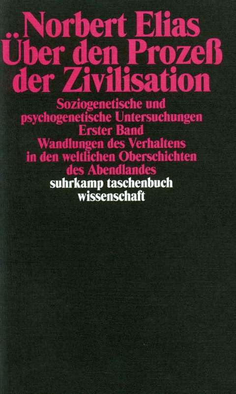 Über den Prozeß der Zivilisation. Soziogenetische und psychogenetische Untersuchungen - Norbert Elias