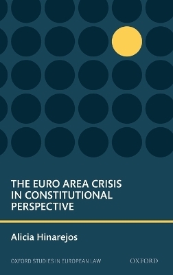 The Euro Area Crisis in Constitutional Perspective - Alicia Hinarejos