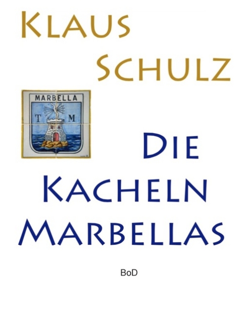 Die Kacheln Marbellas - Klaus Schulz