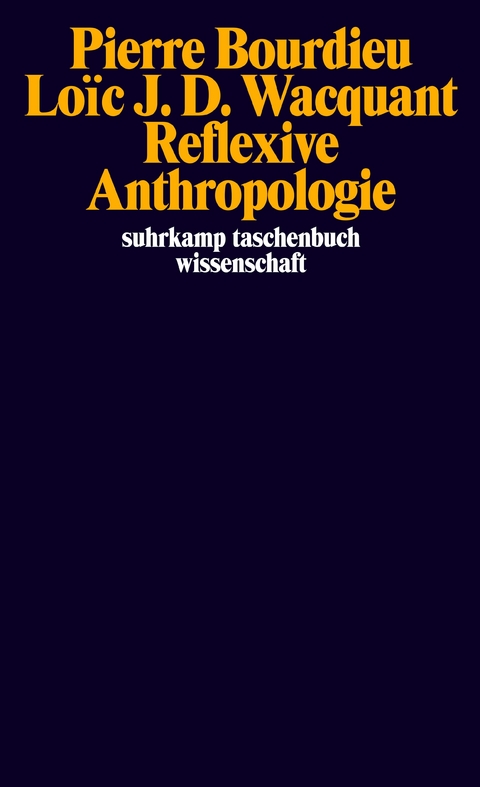 Reflexive Anthropologie - Pierre Bourdieu, Loïc J. D. Wacquant