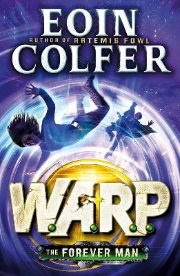 The Forever Man (W.A.R.P. Book 3) - Eoin Colfer