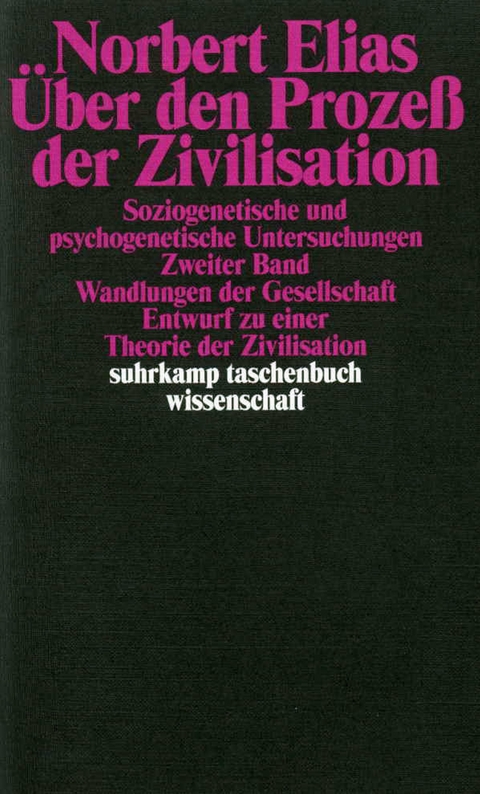 Über den Prozeß der Zivilisation. Soziogenetische und psychogenetische Untersuchungen - Norbert Elias