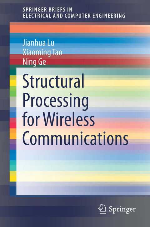 Structural Processing for Wireless Communications - Jianhua Lu, Xiaoming Tao, Ning Ge