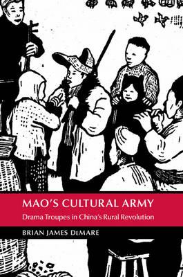 Mao's Cultural Army - Brian James Demare