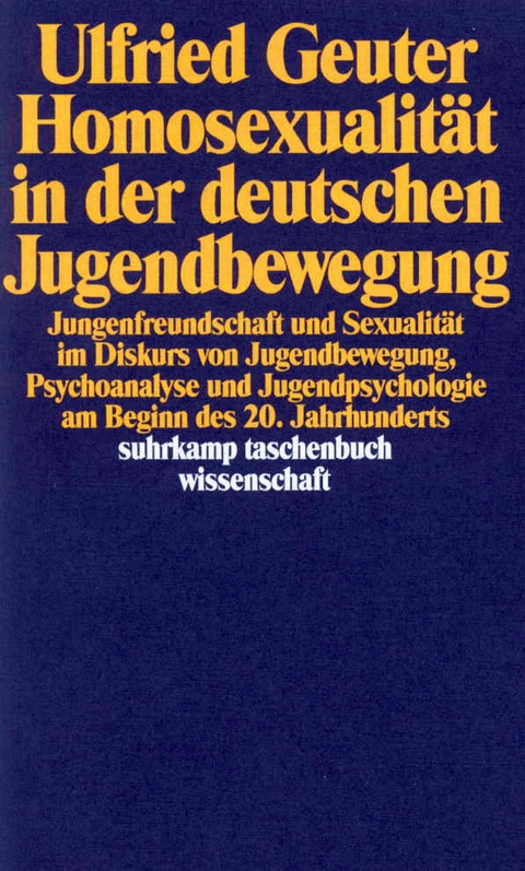 Homosexualität in der deutschen Jugendbewegung - Ulfried Geuter