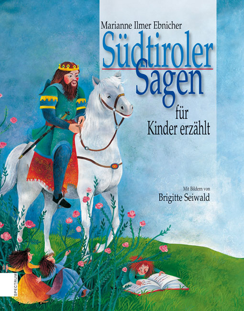 Südtiroler Sagen für Kinder erzählt - Marianne Ilmer Ebnicher