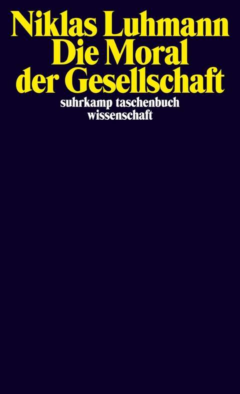 Die Moral der Gesellschaft - Niklas Luhmann