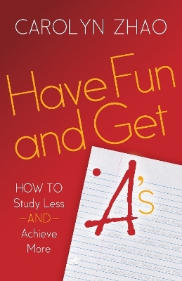Have Fun & Get A's - Carolyn Zhao