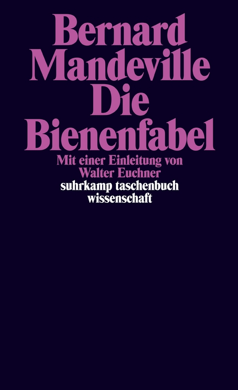 Die Bienenfabel oder Private Laster, öffentliche Vorteile - Bernard Mandeville