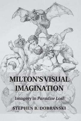 Milton's Visual Imagination - Stephen B. Dobranski