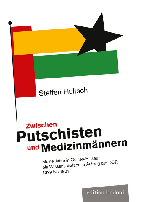 Zwischen Putschisten und Medizinmännern - Steffen Hultsch